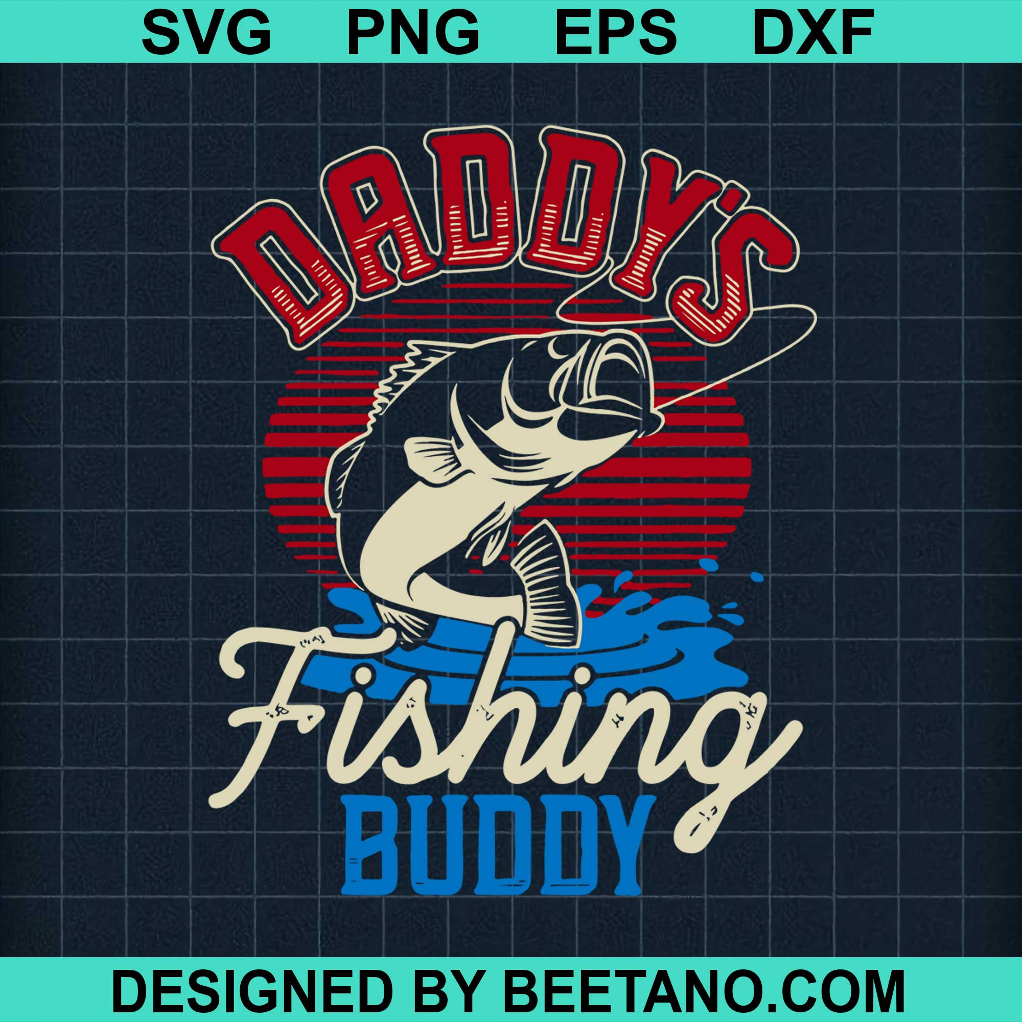 Daddys Fishing Buddy Fishing SVG Cut File For Cricut Silhouette Machine