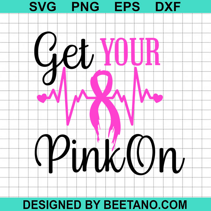 Get Your Pink On Svg Breast Cancer Awareness Svg Pink Ribbon Svg