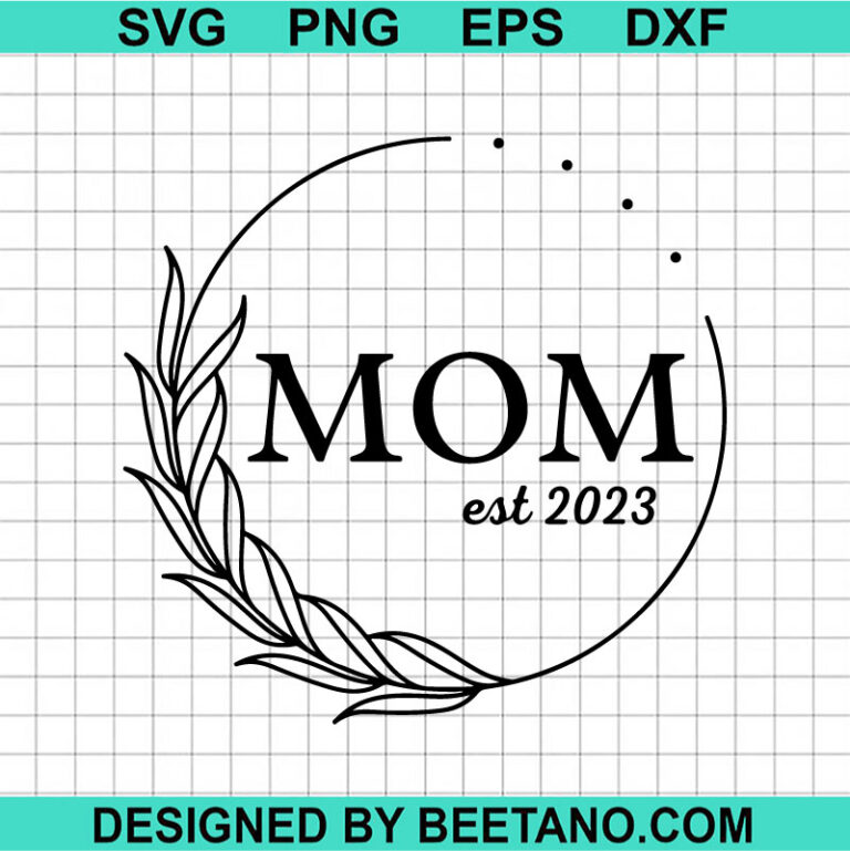 Mom Est 2023 SVG Happy Mother S Day Wreath SVG Floral Wreath SVG Mom