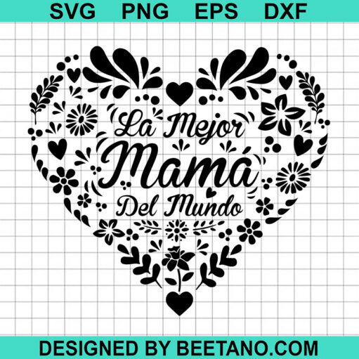 La Mejor Mama Del Mundo Svg Happy Mother S Day Svg Mama Heart Svg