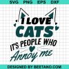 I Love Cats It'S People Who Annoy Me