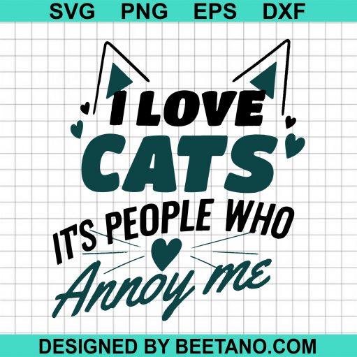 I Love Cats It's People Who Annoy Me
