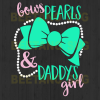 Bows Pearls And Daddy Girl