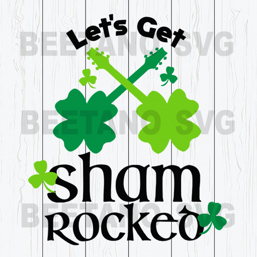 Lets get shamrocked Cutting Files For silhouette Cricut, SVG, DXF, EPS, PNG Instant Download