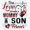 The Love Between Mommy And Son Is Forever Svg Files