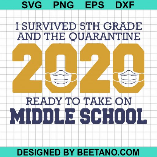 I Survived 5Th Grade And The Quarantine 2020 Ready To Take On Middle School Svg