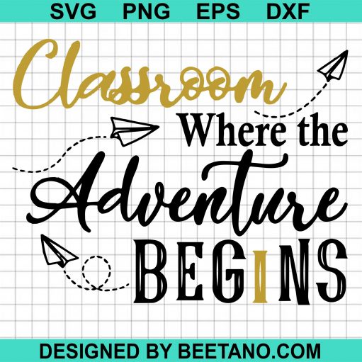 Classroom where the adventure begins svg