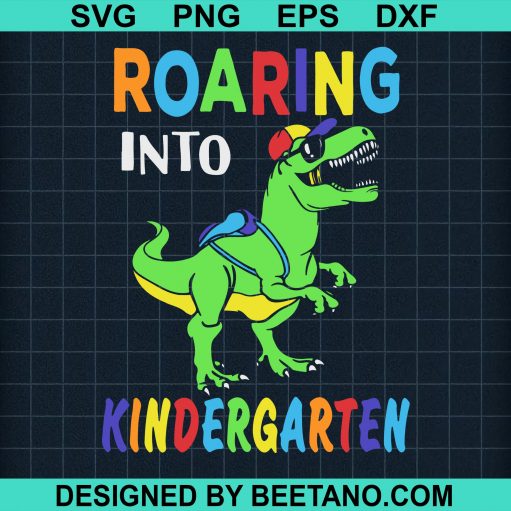 Roaring Into Kindergarten Dinosaur Svg