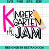 Kindergarten Is My Jam Svg