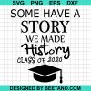 We Made History Class Of 2020 Svg