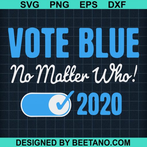 Vote blue no matter who 2020 svg