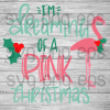 I'M Dreamer Of A Pink Christmas Svg, Christmas Svg, Flamingo Christmas Svg, Christmas Svg Files For Cricut, Svg, Dxf, Eps, Png Instant Download