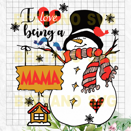 I love being a mama Snowman Svg