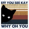 Eff You See Kay Why Oh You Black Cat