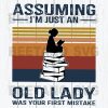 Assuming I'M Just An Old Lady Was Your First Mistake Svg