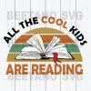 All The Cool Kids Are Reading Svg