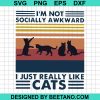 I'M Not Socially Awkward I Just Really Like Cats Svg, I'M Not Socially Awkward I Just Really Like Cats High Quality Svg Cut Files For Cricut Handmade Items