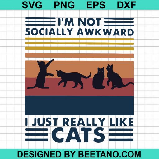 I'M Not Socially Awkward I Just Really Like Cats Svg, I'M Not Socially Awkward I Just Really Like Cats High Quality Svg Cut Files For Cricut Handmade Items