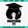 Black Girl Mastered It Svg