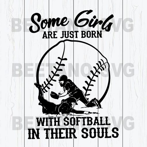 Some Girl Are Just Born With Softball In Their Souls Svg