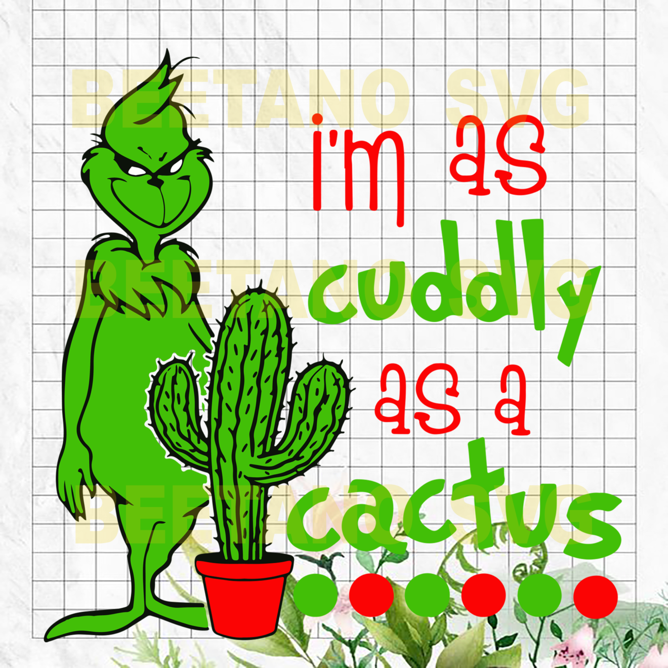 I'm As Cuddy As A Cactus Grinch