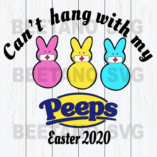 Can'T Hang With My Peeps Face Mask Svg, Easter 2020 Svg Files, Can'T Hang With My Peeps Files