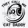 They Call Me Cat Daddy Svg Files