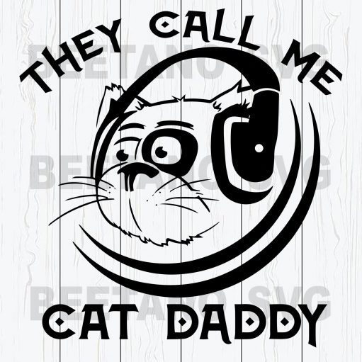 They Call Me Cat Daddy Svg Files