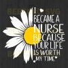 I Became A Nurse Because Your Life Is Worth My Time