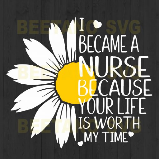 I Became A Nurse Because Your Life Is Worth My Time