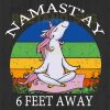 Unicorn Namast'Ay 6 Feet Away