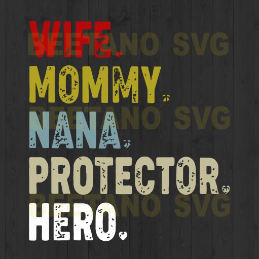 Wife Mommy Nana Protector Hero