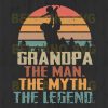 Grandpa The Man The Myth The Legend