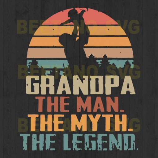 Grandpa The Man The Myth The Legend