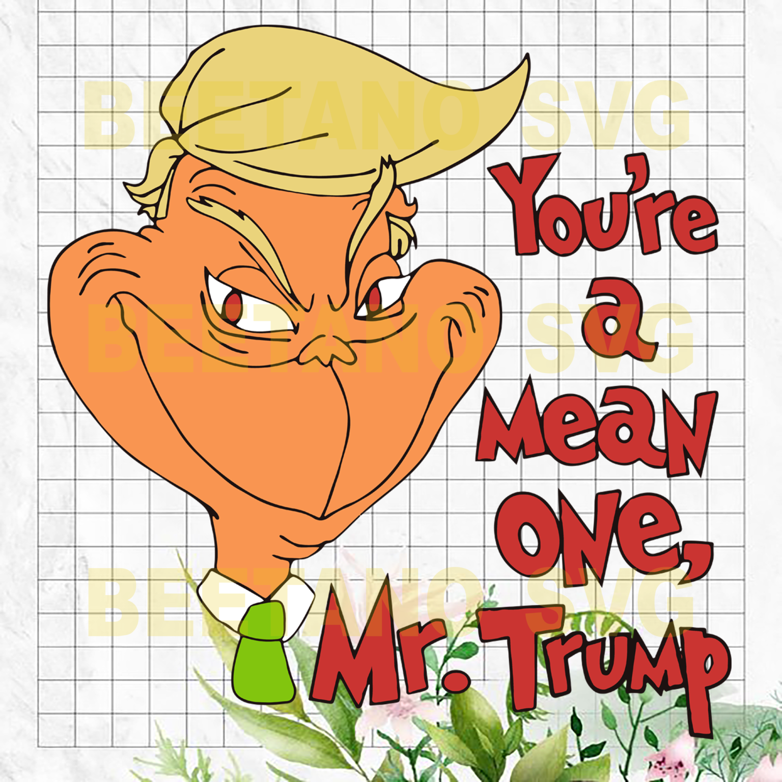 You're A Mean One Mr.Trump Grinch Svg, Mr.Trump Grinch Svg, Mr.Trump Grinch Vector, Grinch Clipart, Grinch Vector, You're A Mean One Mr.Trump Grinch Cutting Files For Cricut, SVG, DXF, EPS, PNG Instant Download