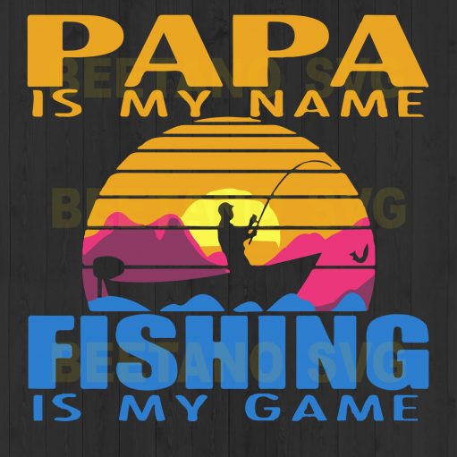 Papa Is My Name Fishing Is My Game Svg Files, Papa Fishing Svg, Fishing Svg Files