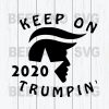 Keep On 2020 Trumpin' Svg Files, Trump Cutting Files, Keep On Trumpin Files