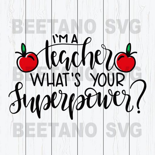 I'm A Teacher What's Your Super Power Svg Files, Teacher Svg, Super Power Svg Files
