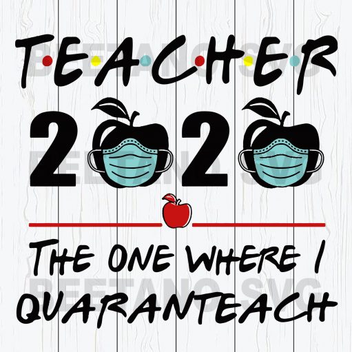 Teacher 2020 The One Where I Quaranteach Svg