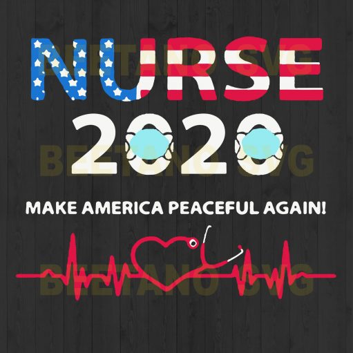 Nurse 2020 Make America Peacefull Again Svg
