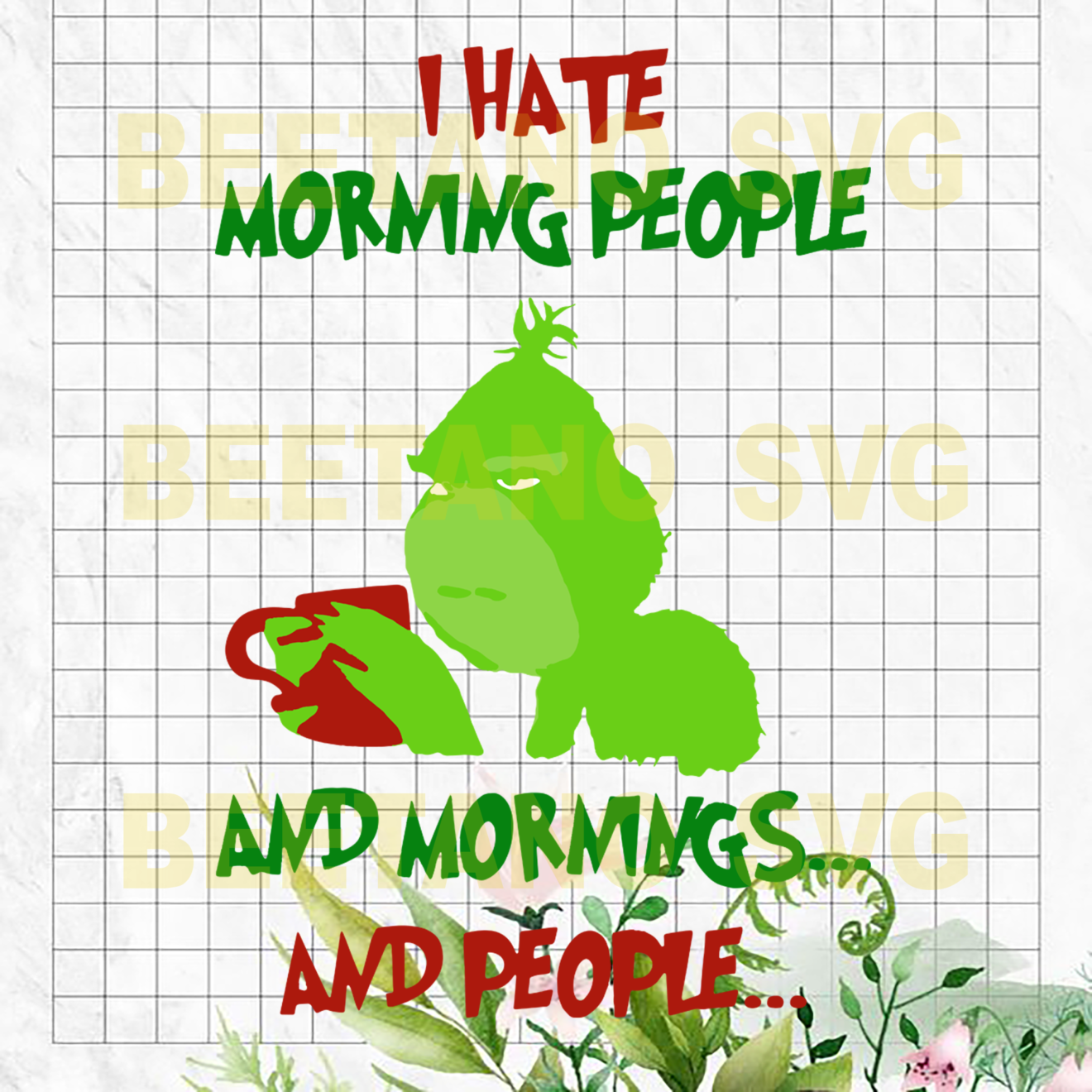 I Hate Morning People And Mornings And People Grinch Svg, Grinch SVg Files