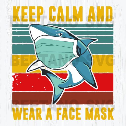 Shark Keep Calm ANd Wear A Face Mask Svg Files, Shark Svg Files, Keep Calm And Wear A Face Mask Svg