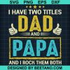 I Have Two Titles Dad And Papa Svg