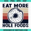Eat More Hole Foods Svg