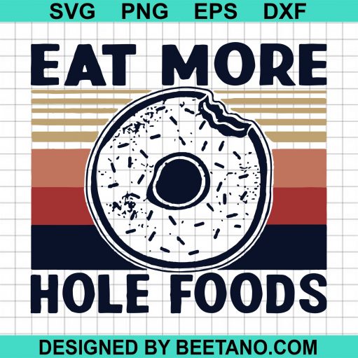 Eat More Hole Foods svg