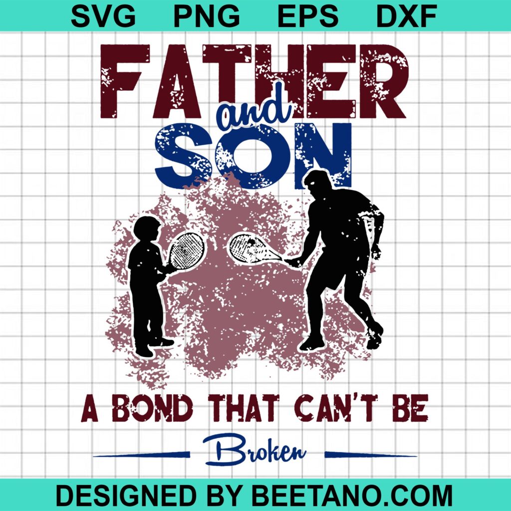 Father And Son A Bond That Can't Be Broken SVG, Father and Son SVG, DXF, EPS, PNG Instant Download