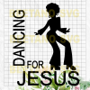Dancing For Jesus Svg