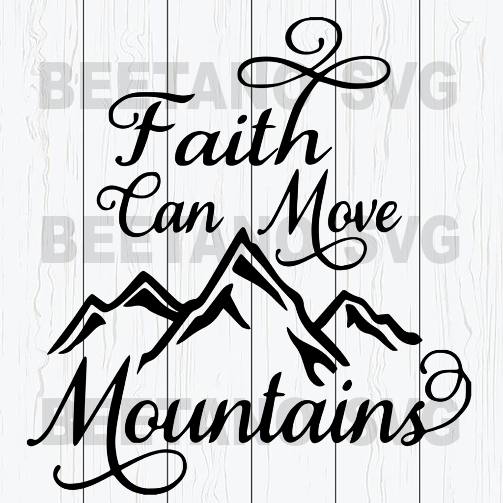 Faith Can Move Mountains Cutting Files For Cricut SVG DXF EPS PNG 