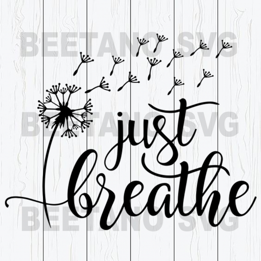 Just breathe Cutting Files For Cricut, SVG, DXF, EPS, PNG Instant Download