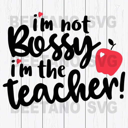 Im not bossy im the teacher SVG